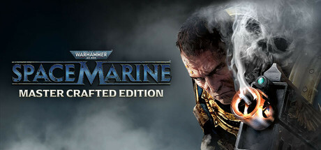 战锤40K：星际战士大师打造版/Warhammer 40,000: Space Marine - Master Crafted Edition