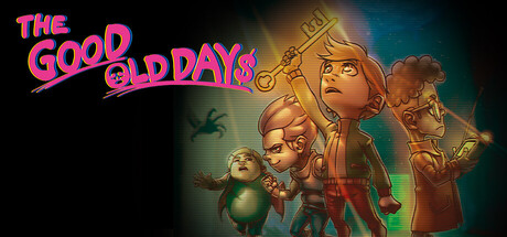 美好旧时光：四宝奇兵大冒险/THE GOOD OLD DAYS